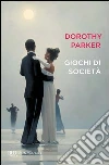 Giochi di società. E-book. Formato PDF ebook di Dorothy Parker