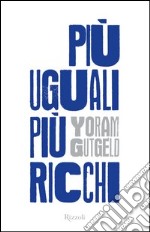 Più uguali, più ricchi. E-book. Formato EPUB ebook