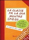 La classe fa la ola mentre spiego. Le note disciplinari più pazze d'Italia. E-book. Formato PDF ebook di John Beer