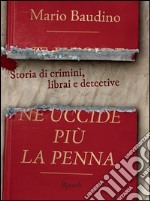 Ne uccide più la penna. Storia di crimini, librai e detective. E-book. Formato PDF ebook