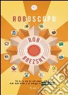 Roboscopo. Tutta la verità sui segni zodiacali dall'astrologo di Internazionale. E-book. Formato PDF ebook