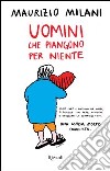 Uomini che piangono per niente. E-book. Formato EPUB ebook