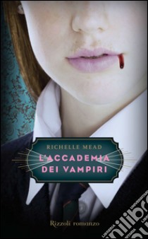 L'Accademia dei Vampiri. E-book. Formato PDF ebook di Richelle Mead