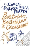 Bertoldo, Bertoldino e Cacasenno. E-book. Formato EPUB ebook di C. Scaligeri Della Fratta