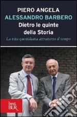 Dietro le quinte della storia. La vita quotidiana attraverso il tempo. E-book. Formato PDF ebook