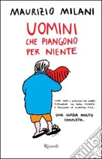 Uomini che piangono per niente. E-book. Formato PDF ebook di Maurizio Milani