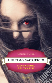 L'Accademia dei Vampiri - 6. L'ultimo sacrificio. E-book. Formato EPUB ebook