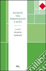 Socrate tra personaggio e mito. E-book. Formato PDF ebook