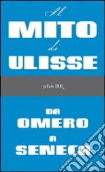 Il mito di Ulisse da Omero a Seneca. E-book. Formato PDF