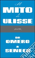 Il mito di Ulisse da Omero a Seneca. E-book. Formato PDF ebook