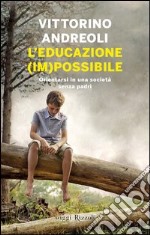 L' educazione (im)possibile. Orientarsi in una società senza padri. E-book. Formato EPUB ebook