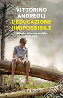 L'educazione (im)possibile. E-book. Formato PDF ebook di Vittorino Andreoli