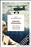 Gabriele D'Annunzio. L'uomo, il poeta, il sogno di una vita come opera d'arte. E-book. Formato EPUB ebook