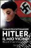 Hitler, il mio vicino. Ricordi di un'infanzia ebrea. E-book. Formato PDF ebook