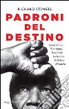 Padroni del destino. La passione, il coraggio, la libertà. La lezione di Nelson Mandela. E-book. Formato EPUB ebook