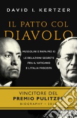 Il patto col diavolo. Mussolini e papa Pio XI. Le relazioni segrete fra il Vaticano e l'Italia fascista. E-book. Formato EPUB ebook