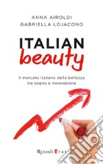 Italian beauty. Il mercato italiano della bellezza tra sogno e innovazione. E-book. Formato EPUB ebook