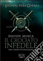 Il crociato infedele. E-book. Formato EPUB ebook