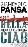 Bella ciao. E-book. Formato PDF ebook di Giampaolo Pansa
