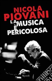 La musica è pericolosa. E-book. Formato PDF ebook di Nicola Piovani