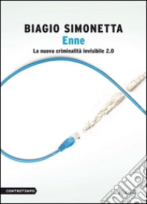 Enne. La nuova criminalità invisibile 2.0. E-book. Formato EPUB ebook di Biagio Simonetta