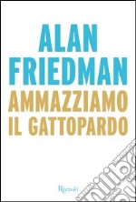 Ammazziamo il gattopardo. E-book. Formato EPUB ebook