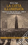 La città illuminata. L'intuizione di Giuseppe Colombo, la Edison e l'elettrificazione dell'Italia. E-book. Formato PDF ebook di Stefano Righi