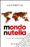 Mondo Nutella. 50 anni di innovazione. E-book. Formato EPUB ebook