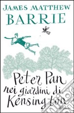 Peter Pan nei giardini di Kensington. Ediz. integrale. E-book. Formato EPUB ebook