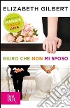 Giuro che non mi sposo. E-book. Formato EPUB ebook di Elizabeth Gilbert