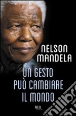 Un gesto può cambiare il mondo. E-book. Formato PDF ebook