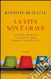 La vita non è grave. E-book. Formato EPUB ebook