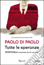 Tutte le speranze. Montanelli raccontato da chi non c'era. E-book. Formato EPUB ebook