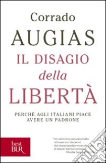 Il disagio della libertà. Perché agli italiani piace avere un padrone. E-book. Formato PDF ebook di Corrado Augias