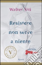 Resistere non serve a niente (VINTAGE). E-book. Formato PDF ebook