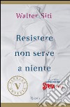 Resistere non serve a niente (VINTAGE). E-book. Formato PDF ebook