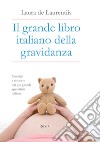 Il grande libro italiano della gravidanza. E-book. Formato EPUB ebook di Laura De Laurentiis