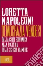 Democrazia vendesi. Dalla crisi economica alla politica delle schede bianche. E-book. Formato EPUB ebook