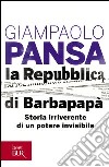 La Repubblica di Barbapapà. Storia irriverente di un potere invisibile. E-book. Formato EPUB ebook