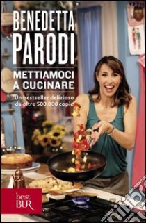 Mettiamoci a cucinare. E-book. Formato PDF ebook di Benedetta Parodi