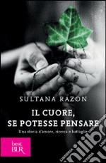 Il cuore, se potesse pensare. Una storia d'amore, ricerca e battaglie. E-book. Formato EPUB ebook