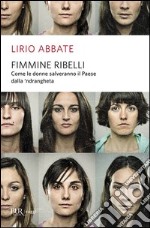 Fimmine ribelli. Come le donne salveranno il paese dalla n'drangheta. E-book. Formato PDF ebook