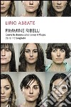 Fimmine ribelli. Come le donne salveranno il paese dalla n'drangheta. E-book. Formato PDF ebook