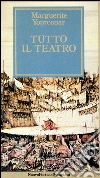 Tutto il teatro. E-book. Formato EPUB ebook di Marguerite Yourcenar