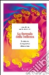 La formula della bellezza. La mia vita da vagabondo della scienza. E-book. Formato EPUB ebook