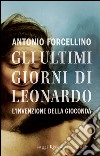 Gli ultimi giorni di Leonardo. L'invenzione della Gioconda. E-book. Formato EPUB ebook