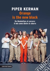 Orange is the new black. Da Manhattan al carcere: il mio anno dietro le sbarre. E-book. Formato EPUB ebook di Piper Kerman