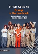 Orange is the new black. Da Manhattan al carcere: il mio anno dietro le sbarre. E-book. Formato EPUB ebook