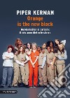 Orange is the new black. Da Manhattan al carcere: il mio anno dietro le sbarre. E-book. Formato EPUB ebook di Piper Kerman