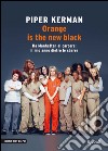 Orange is the new black. Da Manhattan al carcere: il mio anno dietro le sbarre. E-book. Formato PDF ebook di Piper Kerman